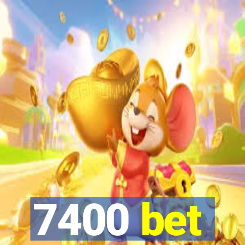 7400 bet